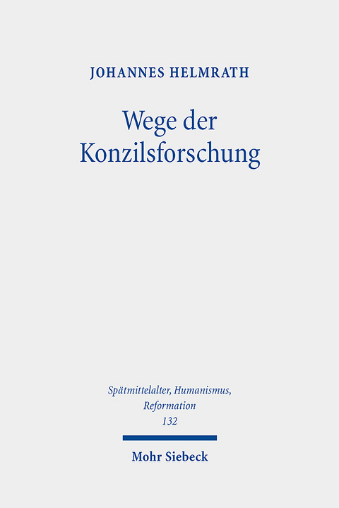 Wege der Konzilsforschung - Johannes Helmrath