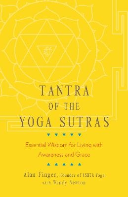 Tantra of the Yoga Sutras - Alan Finger, Wendy Newton