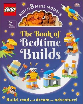 The LEGO Book of Bedtime Builds - Tori Kosara