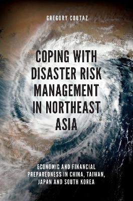 Coping with Disaster Risk Management in Northeast Asia - Gregory Coutaz