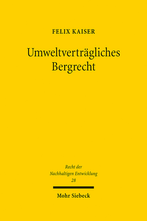 Umweltverträgliches Bergrecht - Felix Kaiser