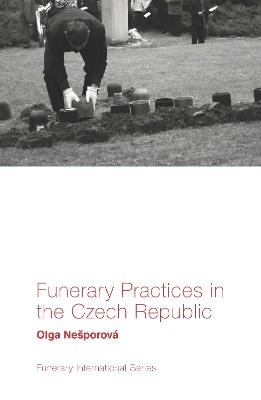Funerary Practices in the Czech Republic - Olga Nešporová