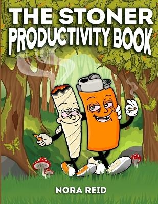 The Stoner Productivity Book - An Adult Stoner Activity Book With Psychedelic Coloring Pages, Sudokus, Word Searches and More - For Stress Relief & Relaxation - Nora Reid