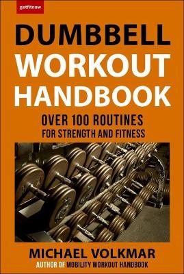 The Dumbbell Workout Handbook: Weight Loss - Michael Volkmar