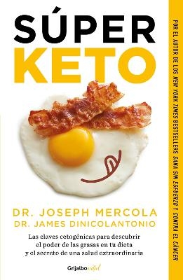 Súper Keto / Superfuel: Ketogenic Keys to Unlock the Secrets of Good Fats, Bad Fats, and Great Health - Joseph Mercola