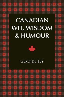 Canadian Wit, Wisdom & Humour - Gerd De Ley