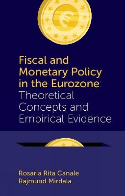 Fiscal and Monetary Policy in the Eurozone - Professor Rosaria Rita Canale, Dr Rajmund Mirdala