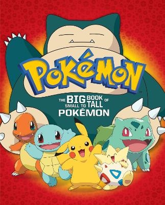 The Big Book of Small to Tall Pokémon (Pokémon) - Steve Foxe