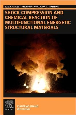 Shock Compression and Chemical Reaction of Multifunctional Energetic Structural Materials - Xianfeng Zhang, Wei Xiong