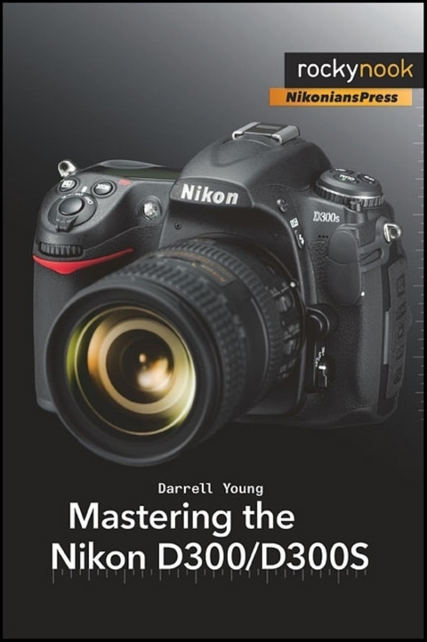 Mastering the Nikon D300/D300S -  Darrell Young