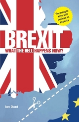 Brexit: What the Hell Happens Now? - Dunt, Ian