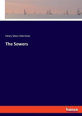 The Sowers - Henry Seton Merriman