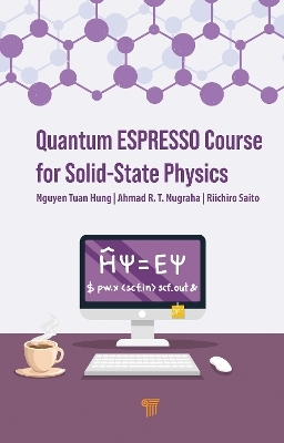 Quantum ESPRESSO Course for Solid-State Physics - Nguyen Tuan Hung, Ahmad R.T. Nugraha, Riichiro Saito