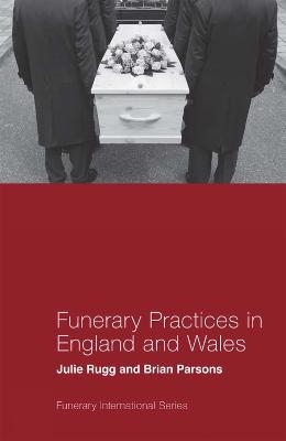 Funerary Practices in England and Wales - Julie Rugg, Brian Parsons