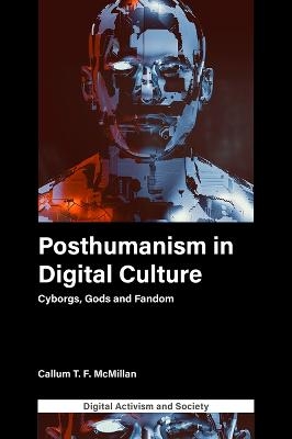 Posthumanism in digital culture - Callum T.F. McMillan
