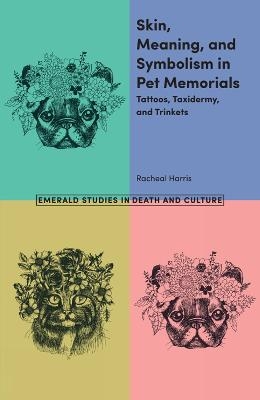 Skin, Meaning, and Symbolism in Pet Memorials - Racheal Harris