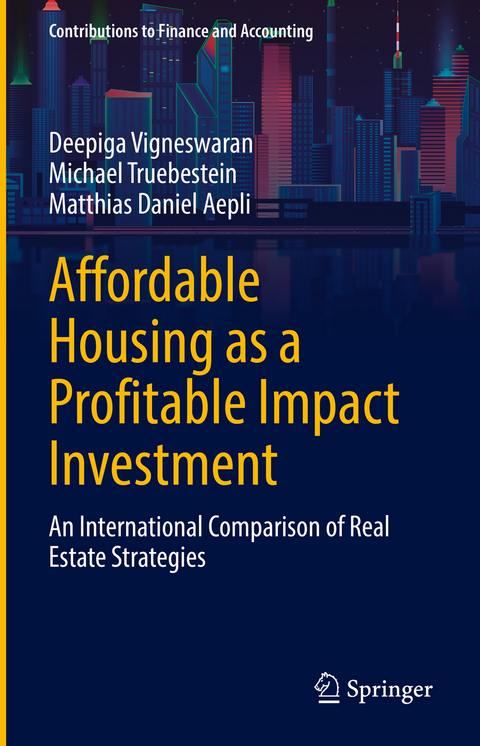 Affordable Housing as a Profitable Impact Investment - Deepiga Vigneswaran, Michael Truebestein, Matthias Daniel Aepli
