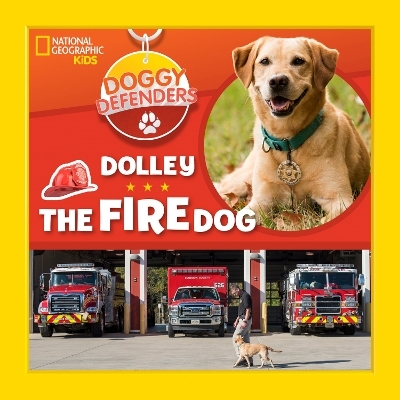 Dolley the Fire Dog -  National Geographic Kids, Jennifer Szymanski
