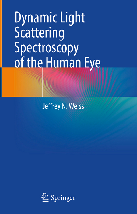 Dynamic Light Scattering Spectroscopy of the Human Eye - Jeffrey N. Weiss