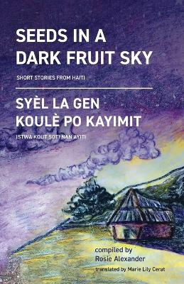 Seeds in a Dark Fruit Sky - Rosie Alexander