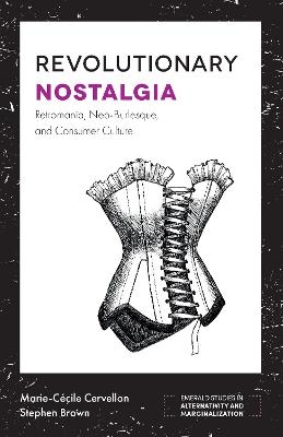 Revolutionary Nostalgia - Marie-Cécile Cervellon, Stephen Brown