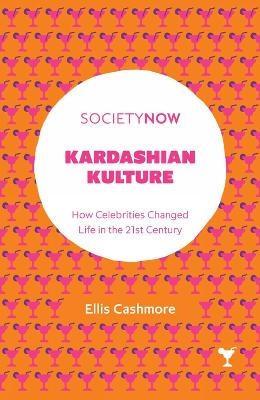 Kardashian Kulture - Ellis Cashmore