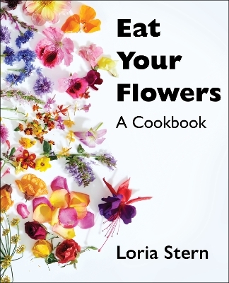 Eat Your Flowers - Loria Stern