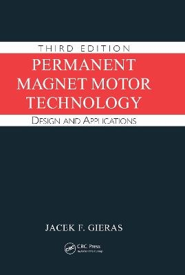 Permanent Magnet Motor Technology - Jacek F. Gieras