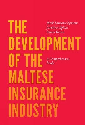 The Development of the Maltese Insurance Industry - Mark Laurence Zammit, Jonathan Spiteri, Simon Grima