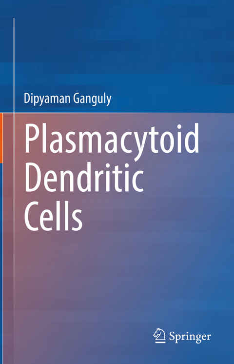 Plasmacytoid Dendritic Cells - Dipyaman Ganguly