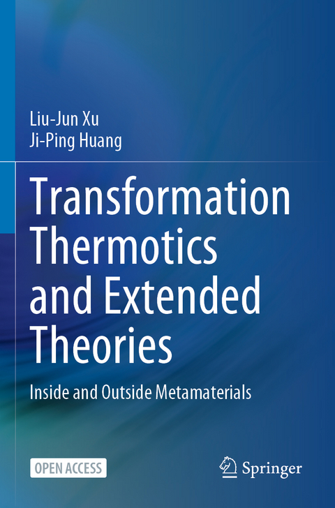 Transformation Thermotics and Extended Theories - Liu-Jun Xu, Ji-Ping Huang
