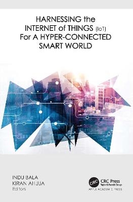 Harnessing the Internet of Things (IoT) for a Hyper-Connected Smart World - 