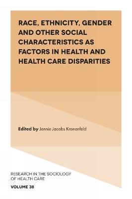 Race, Ethnicity, Gender and Other Social Characteristics as Factors in Health and Health Care Disparities - 