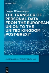 The Transfer of Personal Data from the European Union to the United Kingdom post-Brexit - Leonie Wittershagen