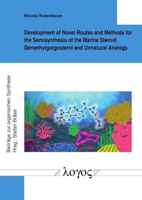 Development of Novel Routes and Methods for the Semisynthesis of the Marine Steroid Demethylgorgosterol and Unnatural Analogs - Nicolai Rosenbaum