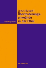 Überforderungseinwände in der Ethik - Lukas Naegeli