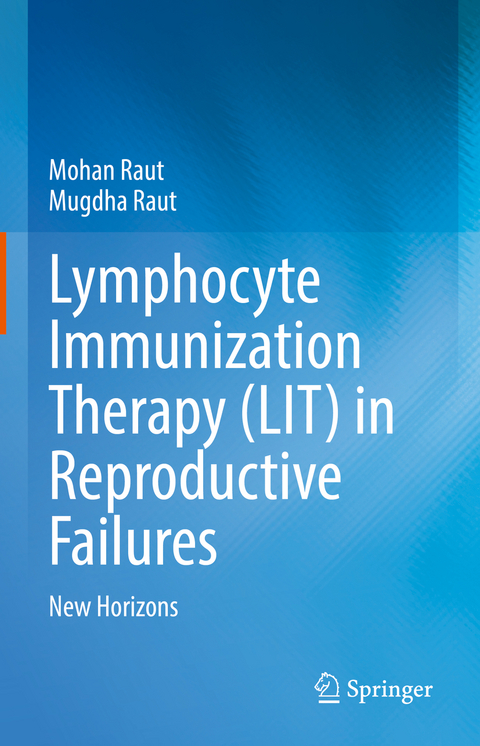 Lymphocyte Immunization Therapy (LIT) in Reproductive Failures - Mohan Raut, Mugdha Raut