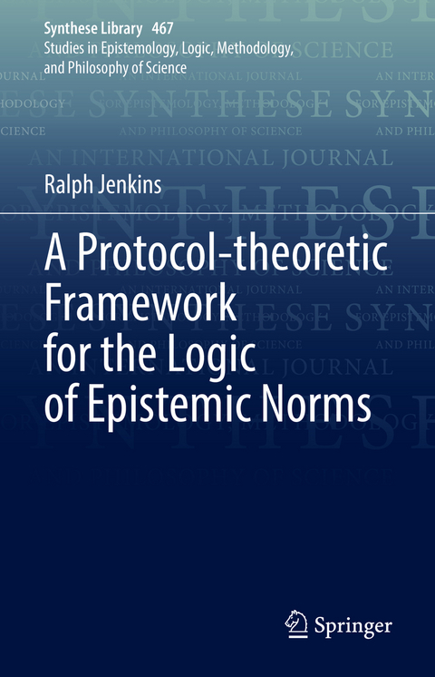 A Protocol-theoretic Framework for the Logic of Epistemic Norms - Ralph Jenkins