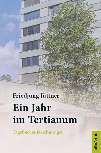 Ein Jahr im Tertianum - Friedjung Jüttner