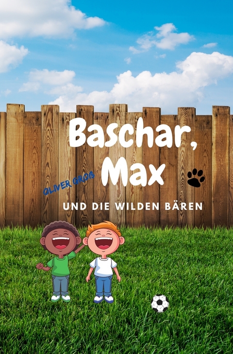 Baschar, Max und die wilden Bären - Oliver Groß