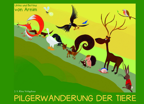 Pilgerwanderung der Tiere - Ulrike von Arnim
