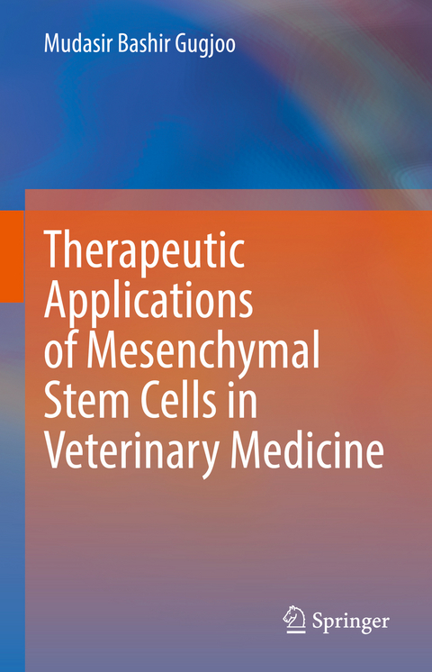 Therapeutic Applications of Mesenchymal Stem Cells in Veterinary Medicine - Mudasir Bashir Gugjoo