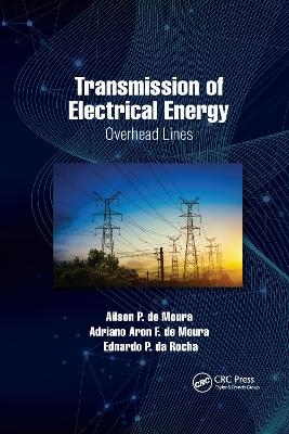 Transmission of Electrical Energy - Ailson P. de Moura, Adriano Aron F. de Moura, Ednardo P. da Rocha