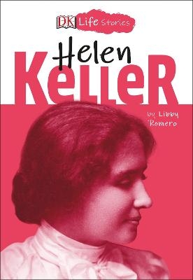 DK Life Stories: Helen Keller - Libby Romero