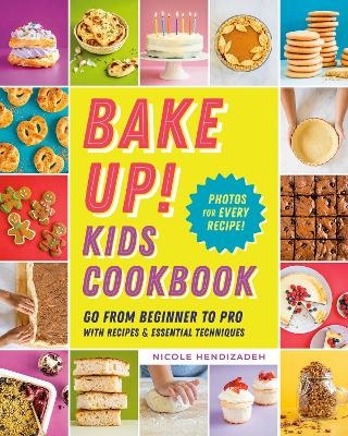 Bake Up! Kids Cookbook - Nicole Hendizadeh