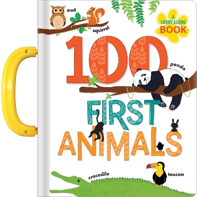 100 First Animals: A Carry Along Book - 