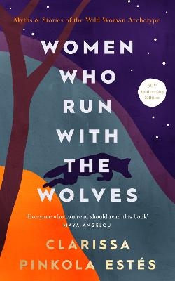 Women Who Run With The Wolves - Clarissa Pinkola Estes