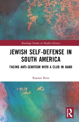 Jewish Self-Defense in South America - Raanan Rein