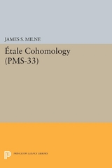 Etale Cohomology (PMS-33), Volume 33 -  James S. Milne