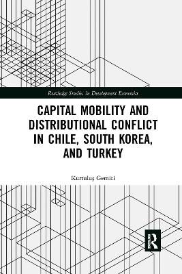 Capital Mobility and Distributional Conflict in Chile, South Korea, and Turkey - Kurtuluş Gemici